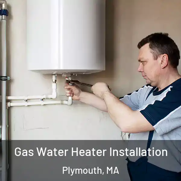  Gas Water Heater Installation Plymouth, MA