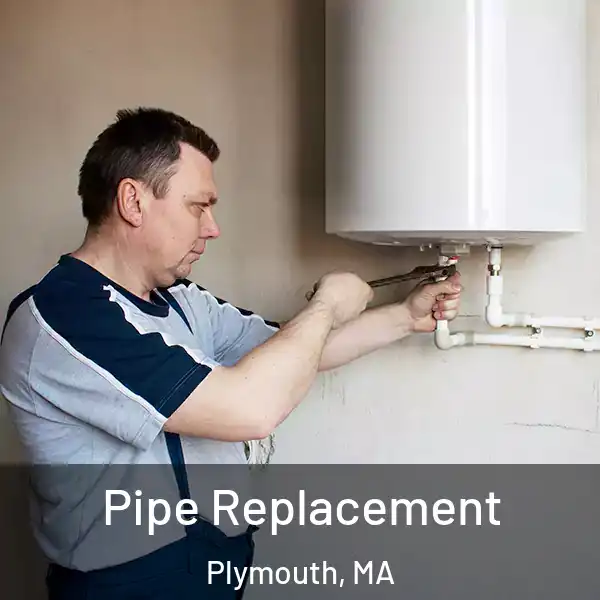  Pipe Replacement Plymouth, MA